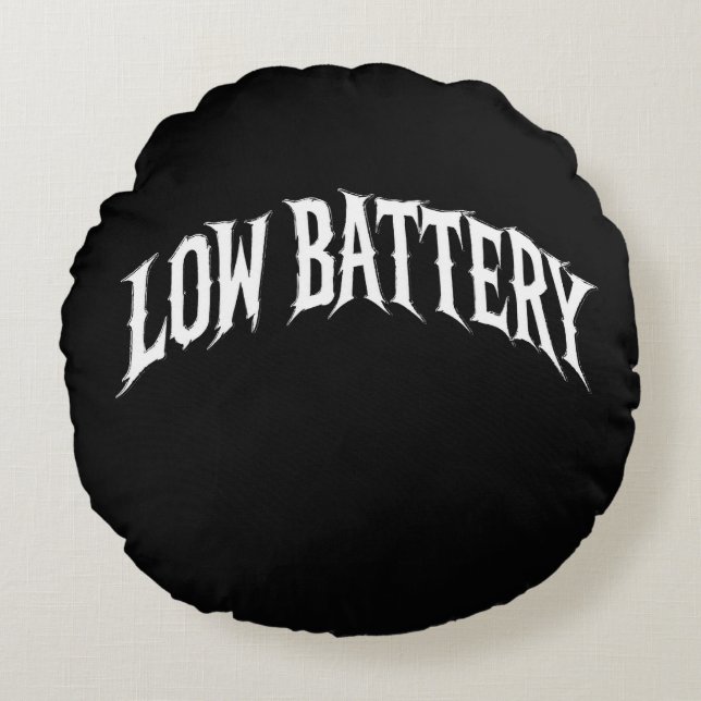 LOW BATTERY Distorted Gothic Text Design Round Pillow (Front)