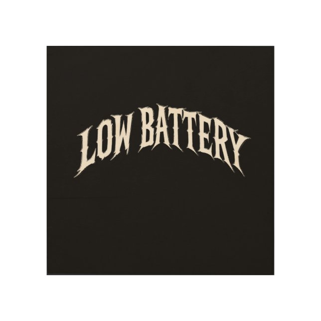 LOW BATTERY Distorted Gothic Text Design Wood Wall Art (Front)