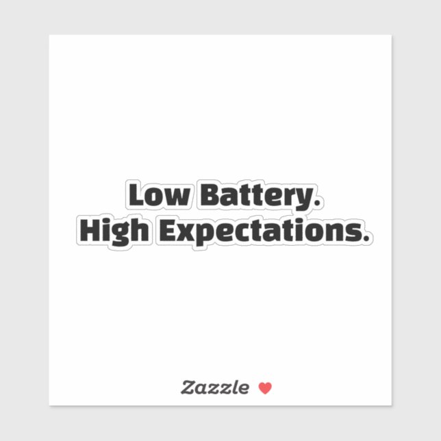 Low Battery. High Expectations. Sticker (Sheet)