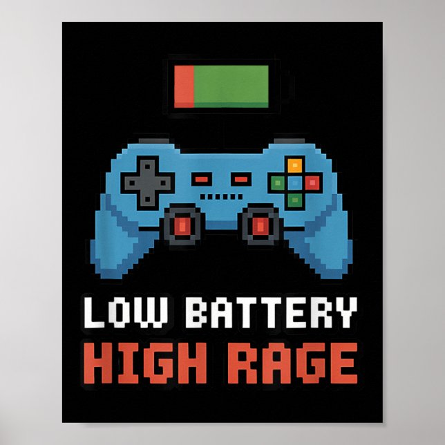 Low Battery High Rage Gamer Quote  Poster (Front)