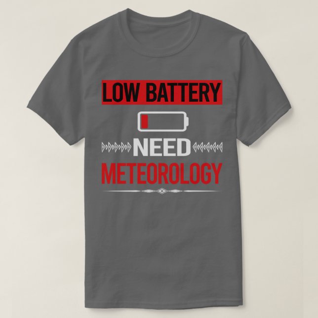 Low Battery Meteorology Meteorologist  T-Shirt (Design Front)