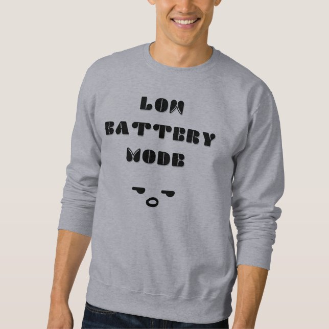 Low Battery Mode Funny Tired Quote Design Sweatshirt (Front)