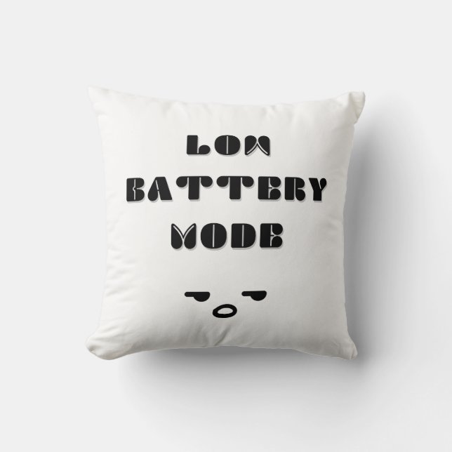 Low Battery Mode Funny Tired Quote Design Throw Pillow (Front)