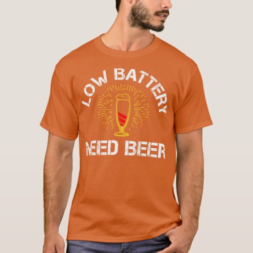 Low Battery Need Beer Funny Fathers Day Party gift T_Shirt