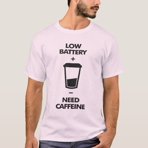 Low Battery Need Caffeine T_Shirt