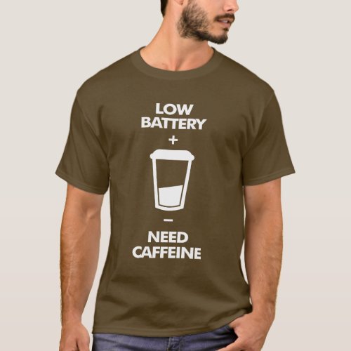 Low Battery Need Caffeine T_Shirt