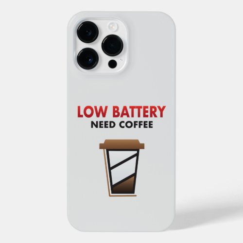 Low Battery Need Coffee iPhone 14 Pro Max Case