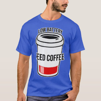 Low Battery Need Coffee T-Shirt