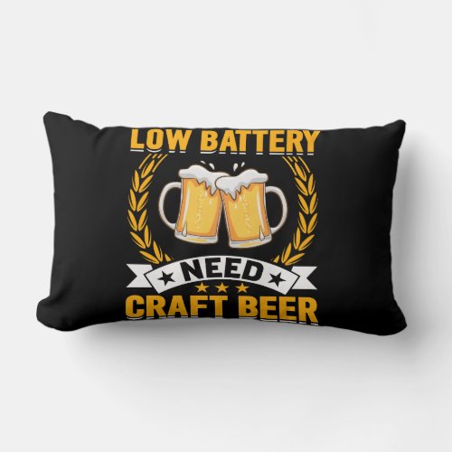 low battery need craft beer lumbar pillow