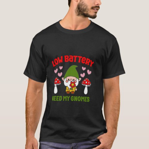 Low Battery Need More Gnomes Whimsical Garden Fun T-Shirt