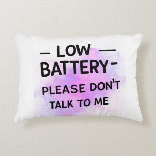 Low Battery Please Don’t Talk to Me – Funny Sarcas Accent Pillow