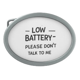 Low Battery Please Don’t Talk to Me – Funny Sarcas Belt Buckle