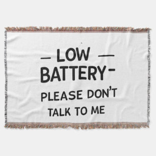 Low Battery Please Don’t Talk to Me – Funny Sarcas Throw Blanket