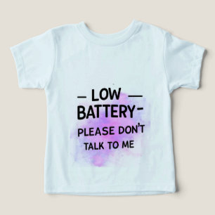 Low Battery Please Don’t Talk to Me – Funny Sarcas Toddler T-shirt