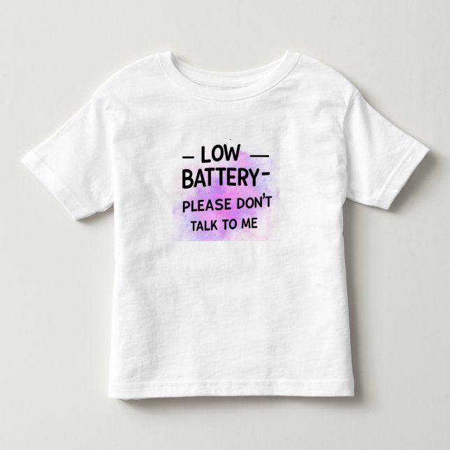 Low Battery Please Don’t Talk to Me – Funny Sarcas Toddler T-shirt (Front)