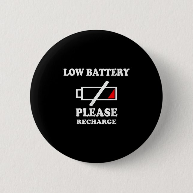 Low Battery Please Recharge - Funny Say Tired Phon Button (Front)