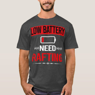 Low Battery Rafting  T-Shirt