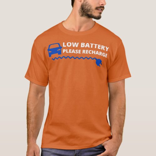 Low Car Battery Please Recharge electric car 5 T_Shirt