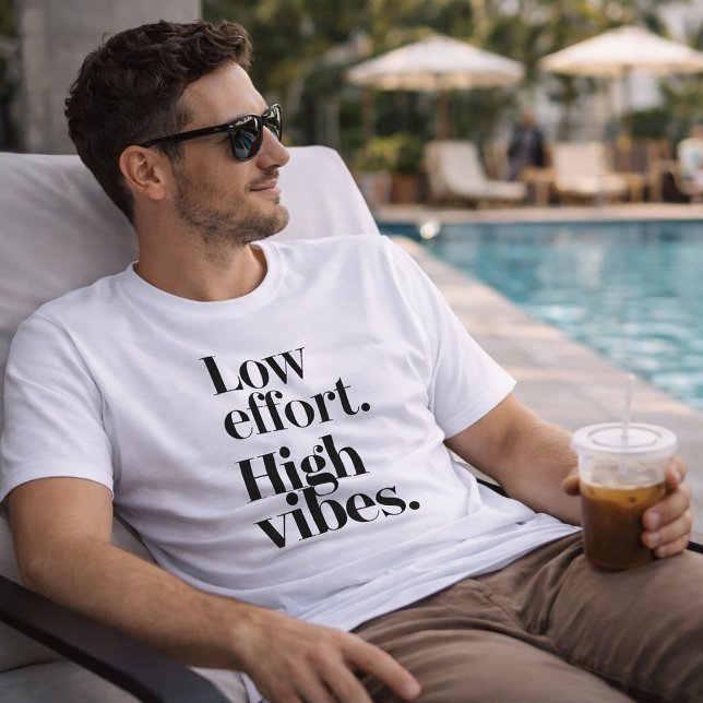 Low Effort High Vibes Minimalist T-Shirt (Creator Uploaded)