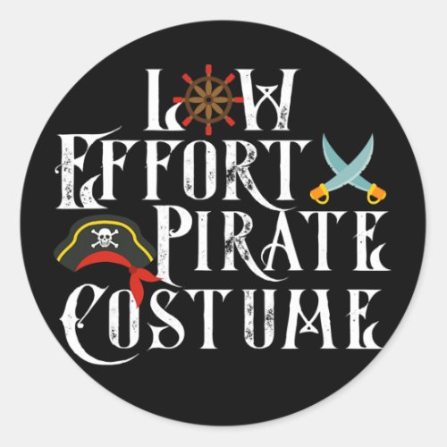 Low Effort Pirate Costume Halloween Costume  Classic Round Sticker