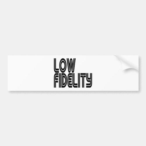Low Fidelity Bumper Sticker