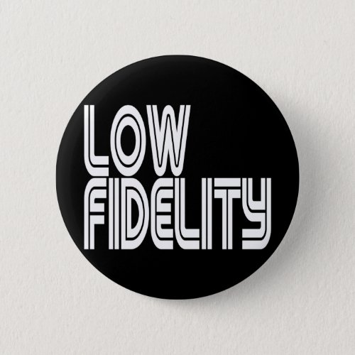 Low Fidelity Button