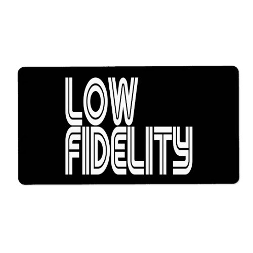 Low Fidelity Label