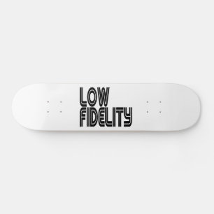Low Fidelity Skateboard