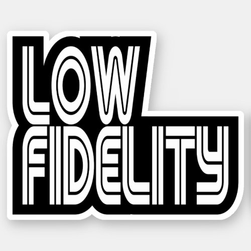 Low Fidelity Sticker