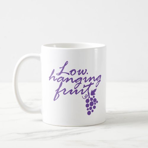 Low Hanging Fruit Grapes Wine Lover Gift Vineyard  Coffee Mug