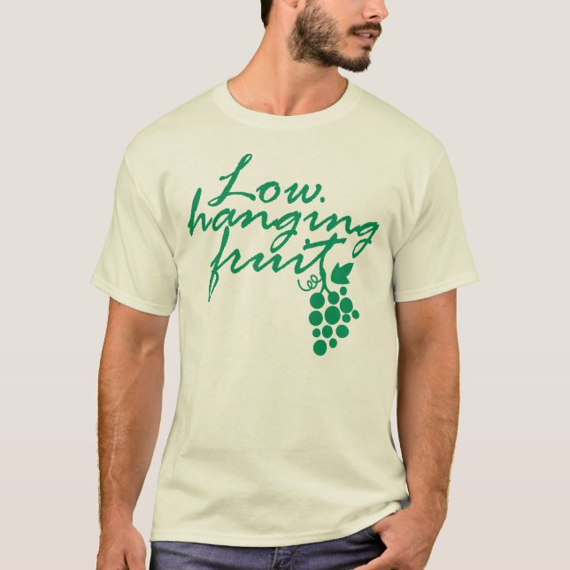 Low Hanging Fruit Grapes Wine Lover Gift Vineyard T-Shirt (Front)