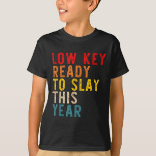 Low Key Ready To Slay This Year Vintage Quote T-Shirt