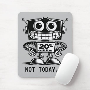 Low Power Robot – Not Today… Mouse Pad