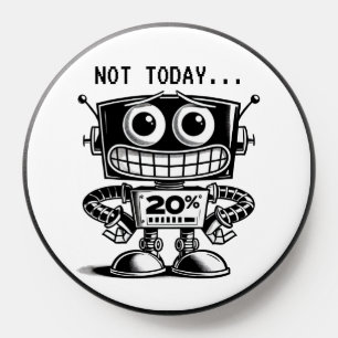 Low Power Robot – Not Today… PopSocket