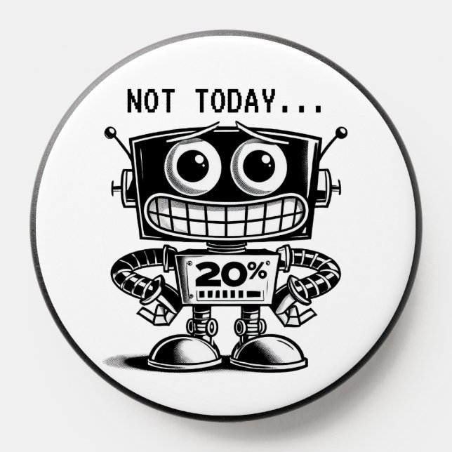 Low Power Robot – Not Today… PopSocket (Popsocket)