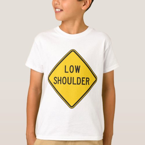 Low Shoulder Road Sign T_Shirt