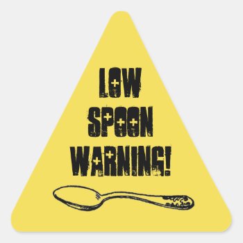 Low Spoon Warning Triangle Sticker by FindingTheSilverSun at Zazzle