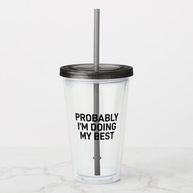 Low Stakes Hero: "I'm Probably Doing My Best" Acrylic Tumbler (Front)