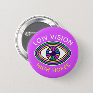 Low Vision, High Hopes Custom Eye Blind Awareness Button