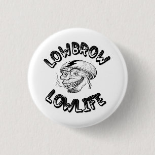 Lowbrow Lowlife Button