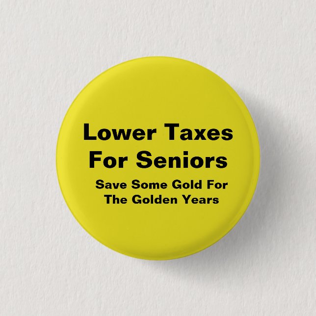 Lower Taxes For Seniors Button (Front)