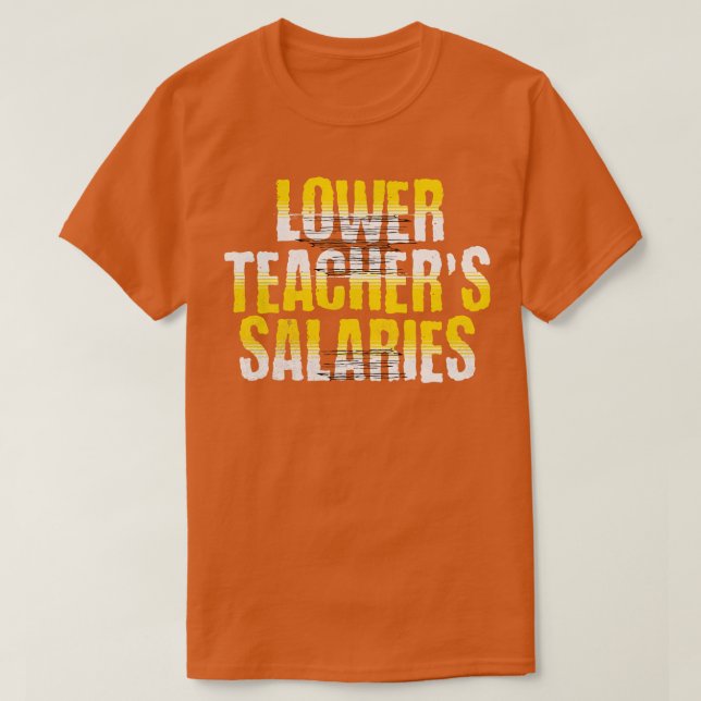 Lower Teacher Salaries Funny Teacher Powers Joke G T-Shirt (Design Front)