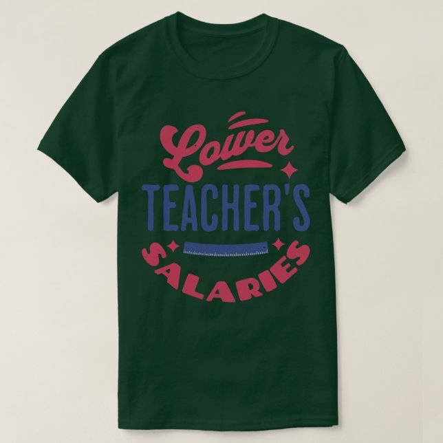 Lower Teacher Salaries Funny Teacher Powers Joke G T-Shirt (Design Front)