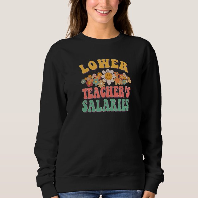 Lower Teacher's Salaries Costume Women Men  Teache Sweatshirt (Front)