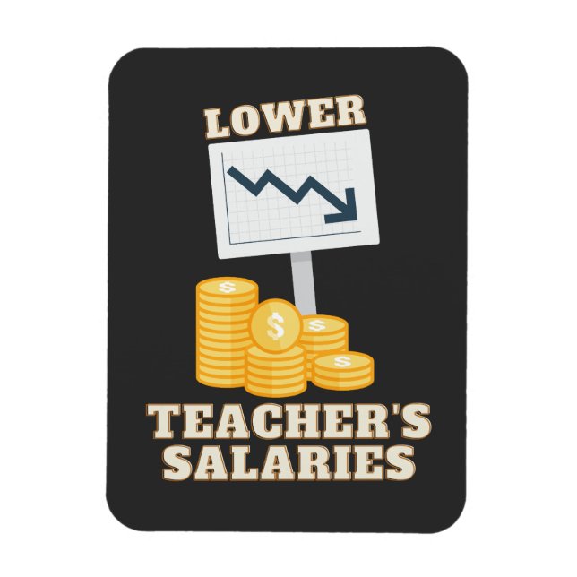 Lower Teacher's Salaries  Magnet (Vertical)