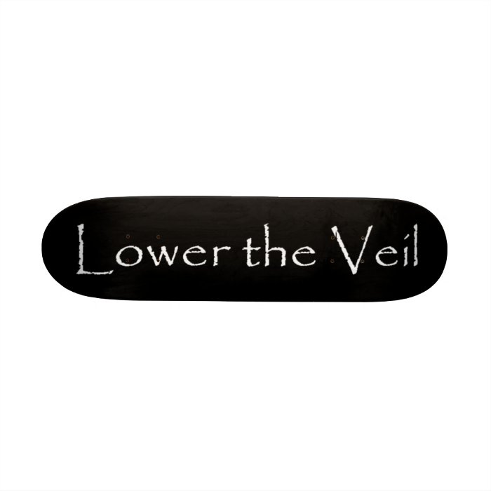 Lower the Veil Mini Skateboard