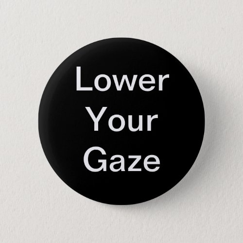 Lower Your Gaze Button