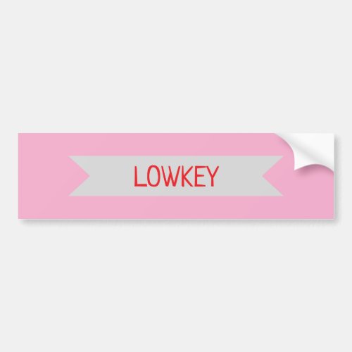 lowkey bumper sticker