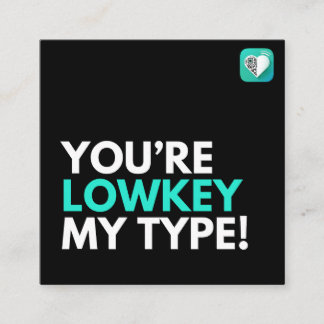 Lowkey My Type Square Business Card