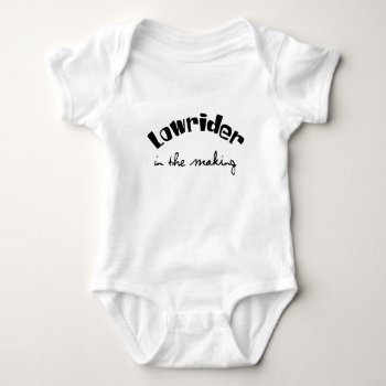 Lowrider In The Making Baby Bodysuit by BigCity212 at Zazzle